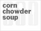 Get The Recipe For Corn Chowder Soup