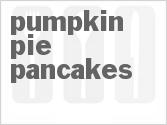 Get The Recipe For Pumpkin Pie Pancakes
