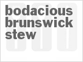Get The Recipe For Bodacious Brunswick Stew