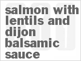 Get The Recipe For Salmon with Lentils and Dijon Balsamic Sauce