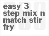 Get The Recipe For Easy 3-Step Mix-n-Match Stir-Fry