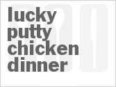 Get The Recipe For Lucky Putty Chicken Dinner