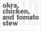 Get The Recipe For Okra, Chicken, and Tomato Stew