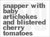 Get The Recipe For Snapper with Baby Artichokes and Blistered Cherry Tomatoes