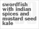 Get The Recipe For Swordfish with Indian Spices and Mustard Seed Kale