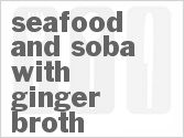 Get The Recipe For Seafood and Soba with Ginger Broth