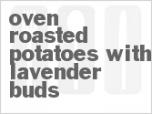Get The Recipe For Oven Roasted Potatoes with Lavender Buds
