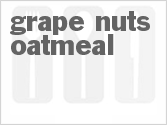 Grape Nuts Oatmeal