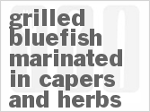 Get The Recipe For Grilled Bluefish Marinated in Capers and Herbs
