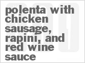 Get The Recipe For Polenta with Chicken Sausage, Rapini, and Red Wine Sauce