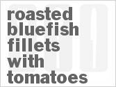 Roasted Bluefish Fillets With Tomatoes Roasted Bluefish Fillets With Tomatoes