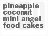 Get The Recipe For Pineapple Coconut Mini Angel Food Cakes