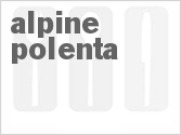 Get The Recipe For Alpine Polenta