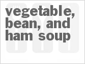 Vegetable, Bean, And Ham Soup