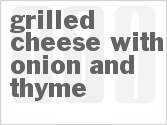 Get The Recipe For Grilled Cheese with Onion and Thyme