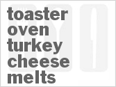 Get The Recipe For Toaster Oven Turkey-Cheese Melts