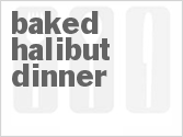 Baked Halibut Dinner