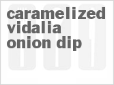 Get The Recipe For Caramelized Vidalia Onion Dip